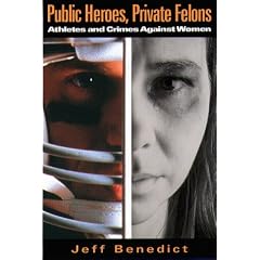 Public Heroes, Private Felons: Athletes and Crimes Against Women