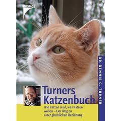 Turners Katzenbuch: Wie Katzen sind, was Katzen wollen - Informationen f�r eine gl�ckliche Beziehung