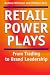 Books : Retail Power Plays: From Trading to Brand Leadership