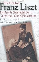 The Death of Franz Liszt: Based on the Unpublished Diary of His Pupil Lina Schmalhausen