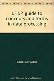 I.F.I.P. guide to concepts and terms in data processing