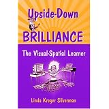 Upside-Down Brilliance: The Visual Spatial Learnervon "Linda Kreger Silverman"
