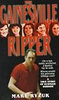 Gainesville Ripper (St Martin's True Crime Library)