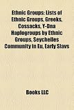 Ethnic Groups: Lists of Ethnic Groups, Greeks, Cossacks, Y-Dna Haplogroups by Ethnic Groups, Seychelles Community in Eu, Early Slavs