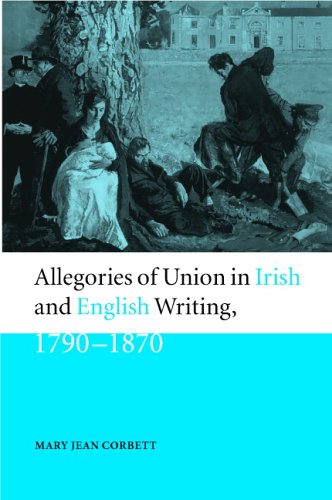 Allegories of Union in Irish and English Writing, 17901870: Politics, History, and the Family from Edgeworth to Arnold