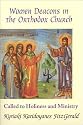 Women Deacons in the Orthodox Church: Called to Holiness and Ministry