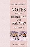 Notes on the Bedouins and Wahábys: Collected during his travels in the East. Volume 1