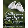 The Nature of Things at Lake Martin: Exploring the Wonder of Cypress Island Preserve in Southern Louisiana by Nancy Camel