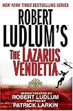 Robert Ludlums The Lazarus Vendetta : A Covert-One Novel (A Covert-One Novel)