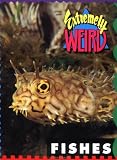 Extremely Weird Fishes (Extremely Weird)