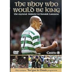 The Bhoy Who Would Be King - The Official Tribute to Henrik Larsson
