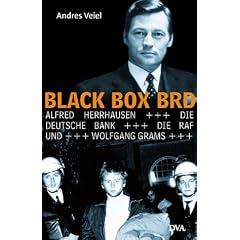 Black Box BRD: Alfred Herrhausen, die Deutsche Bank, die RAF und Wolfgang Grams