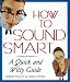 How to Sound Smart: A Quick and Witty Guide