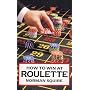 How to Win at Roulette