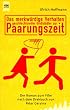 Das merkw�rdige Verhalten geschlechtsreifer Gro�st�dter zur Paarungszeit. Der Roman zum Film.