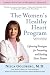The Women's Healthy Heart Program: Lifesaving Strategies for Preventing and Healing Heart Disease