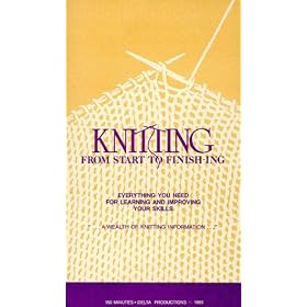 Knitting From Start To Finishing - Everything You Need For Learning and Improving Your Skills [VHS]