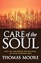 Care of the Soul: How to Add Depth and Meaning to Your Everyday Life