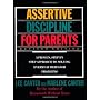 Assertive Discipline For Parents Revised Edition by Lee Canter