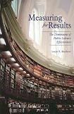 Measuring for Results: The Dimensions of Public Library Effectiveness