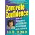 Concrete Confidence: A 30-Day Program for  An Unshakable Foundation of Self-Assurance