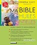 Ma Bible des huiles essentielles