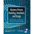 Business Process Modeling, Simulation and Design by Manuel Laguna and Johan Marklund