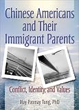 Chinese Americans and Their Immigrant Parents: Conflict, Identity, and Values