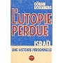 L'Utopie perdue : Isra�l, une histoire personnelle de G�ran Rosenberg