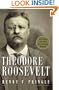 Theodore Roosevelt: A Biography