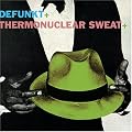 Defunkt/Defunkt + Thermonuclear Sweat