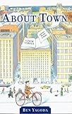 About town : the New Yorker and the world it made