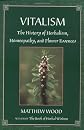 Vitalism: The History of Herbalism, Homeopathy, and Flower Essences