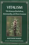 Vitalism: The History of Herbalism, H...