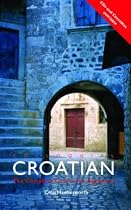 Colloquial Croatian: The Complete Course for Beginners (Colloquial Series)