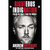 Righteous Indignation: Excuse Me While I Save the World!   [RIGHTEOUS INDIGNATION] [Hardcover]