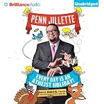 Every Day is an Atheist Holiday!: More Magical Tales from the Author of 'God, No!' | Penn Jillette