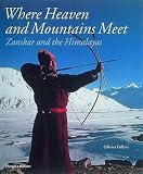 Where Heaven and Mountains Meet: Zanskar and the Himalayas
