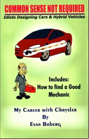 common sense not required idiots designing cars  hybrid vehicles my career with chrysler includes how to find
