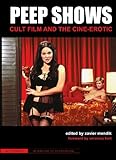 Peep shows : cult film and the cine-erotic