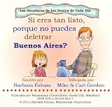 Si eres tan listo, porque no puedes deletrar Buenos Aires? (If You're So Smart How Come You Can't Spell Buenos Aires SPANISH EDITION (Las Aventuras de ... Dia (The Adventures of Everyday Geniuses))