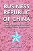 Business Republic of China: Tales from the front line of China's new revolution