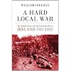 A Hard Local War: The British Army and the Guerrilla War in Cork, 1919-1921