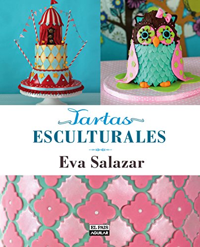 Tartas esculturales (Spanish Edition)
