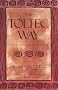 The Toltec Way: A Guide to Personal Transformation