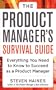The Product Manager's Survival Guide: Everything You Need to Know to Succeed as a Product Manager