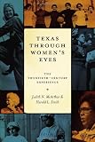 Texas Through Women's Eyes: The Twentieth-Century Experience (Louann Atkins Temple Women & Culture Series)