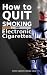 How to quit smoking with Electronic Cigarettes