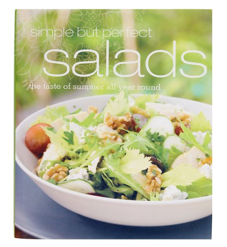 Simple But Perfect Salads - The Taste of Summer All Year Round