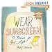 Wear Sunscreen: A Primer for Real Life